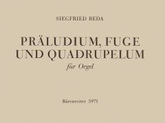 Prelude, Fugue and Quadruplum for Organ