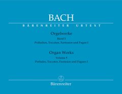 Organ Works Volume 5: Preludes, Toccatas, Fantasias and Fugues I