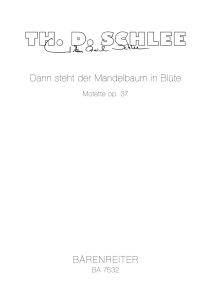 Dann steht der Mandelbaum in Bluete Motet Op.37