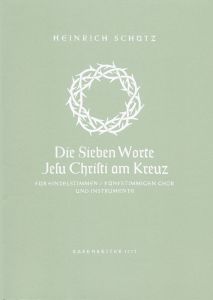 Die sieben Worte Jesu Christi am Kreuz (The Seven Words of Jesus Christ) SWV 478 (Full Score)