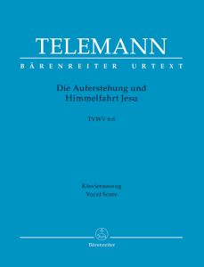 Die Auferstehung und Himmelfahrt Jesu (TVWV 6: 6) (Vocal Score)